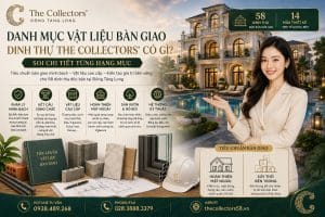Danh Mục Vật Liệu Bàn Giao Dinh Thự The Collectors' Có Gì?