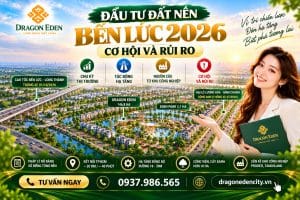 Đầu Tư Đất Nền Bến Lức 2026: Cơ Hội Và Rủi Ro